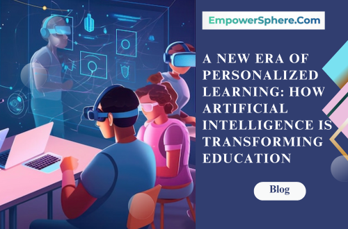 A New Era Of Personalized Learning How Artificial Intelligence Is